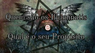 Quem são os Illuminati e qual é o seu propósito [upl. by Hammer]