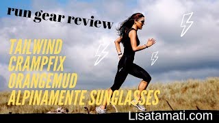 RUN GEAR REVIEW  TAILWIND ORANGE MUD CRAMPFIX ALPINAMENTE SUNGLASSES [upl. by Aksehcnarf263]