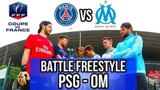 PSG  OM  Battle Freestyle FINALE COUPE DE FRANCE [upl. by Ecirtaemed]