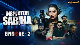 Inspector Sabiha  Episode 2 Eng Sub Rabia Butt  Yasir Hussain  Ehteshamuddin  Express TV [upl. by Hassi]