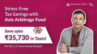 Save Additional Tax upto ₹35730 with Axis Arbitrage Fund  Smart Investment for Your Idle Funds [upl. by Onairelav104]