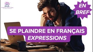 Apprendre à se plaindre en français PARTIE 3  expressions en bref  courant et familier [upl. by Ecnahs]