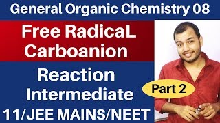 Organic Chemistry  GOC 08  FREE RADICAL and CARBOANION  Reaction Intermediate 02 JEE MAINSNEET [upl. by Krall658]