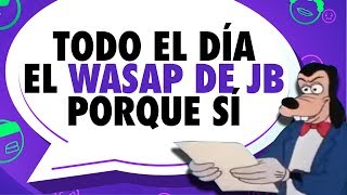 ¡El Wasap de JB todo el día [upl. by Scholem]