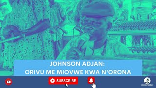 Urhobo Music  Johnson Adjan  Orivu Me Miovwe Kwa NOrona [upl. by Kendell]