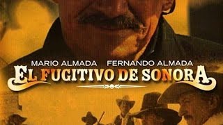 El Fugitivo De Sonora  Mario Almada Fernando Almada Película Completa Mexicana [upl. by Gytle]