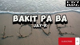 JayR  Bakit Pa Ba Lyrics [upl. by Floridia]