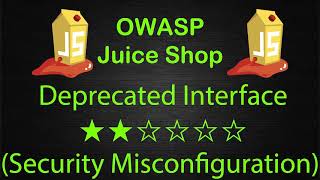 Deprecated Interface  Security Misconfiguration  OWASP Juice Shop  Walkthrough  Solution [upl. by Notsla482]