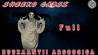 SHEEKO CABSI AH  ROOXAANTII ARGOOSIGA FULL [upl. by Tiphane]