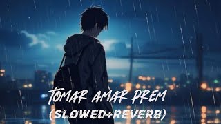 Tomar Amar Prem Slowed amp Reverb [upl. by Gadmon]