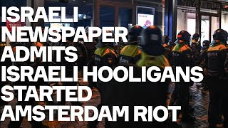 Israeli Newspaper ADMITS Tel Aviv Thugs Started Amsterdam Riot [upl. by Ahon781]