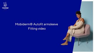 Mobiderm® Autofit armsleeve – Fitting video [upl. by Vandervelde]