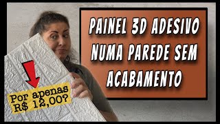 Apliquei Placa Adesiva de R 1200 em uma Parede sem Acabamento Deu certo [upl. by Audri]