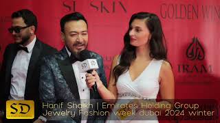 interview with Hanif Shaikh  jewelery Fashion week Dubai 2024 winter [upl. by Reta442]