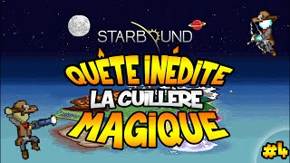 Starbound  Présentation  Quête Inédite la Cuillère Magique  EP4 [upl. by Aretha]