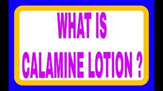 WHAT IS CALAMINE LOTION [upl. by Kletter839]