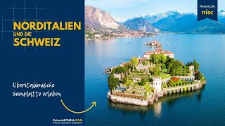 Norditalien und die Schweiz erleben 🇮🇹 🇨🇭  Oberitalienische Seenplatte 🏞️ [upl. by Netram]