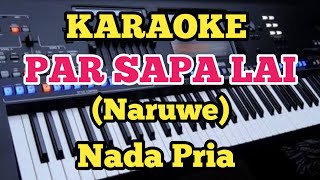 Karaoke PARSAPALAI  Naruwe  Nada Pria [upl. by Deste]