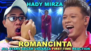 FIRSTTIME REACTION  HADY MIRZA  ROMANCINTA  ALL STARS GEGAR VAGANZA [upl. by Dupuy]