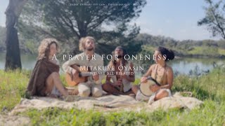 Mitakuye Oyasin  A Prayer for Oneness Piti Lion Melli SeraLuz Selina Deva Douglas [upl. by Tnahsin178]