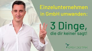 Umwandlung Einzelunternehmen GmbH 3 Dinge die dir keiner sagt [upl. by Dominus]