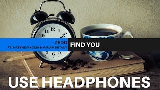 Zedd  Find You ft Matthew Koma amp Miriam Bryant 8D AUDIO [upl. by Chilton627]