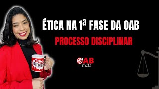 ÉTICA na 1ª Fase da OAB  PROCESSO DISCIPLINAR [upl. by Donelson]