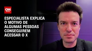 Especialista explica o motivo de algumas pessoas conseguirem acessar o X  BASTIDORES CNN [upl. by Rivi]