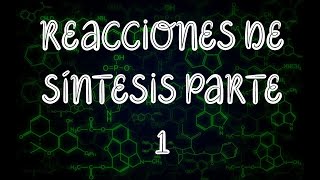 REACCIONES DE SINTESIS PARTE 1  Química Profe Germán [upl. by Aidualk]