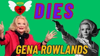 DIED GENA ROWLANDS  dead gena rowlands at 94  Diary of a passion [upl. by Leiria]