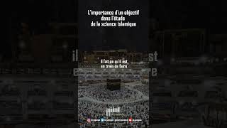 Limportance dun objectif dans létude de la science Islamique [upl. by Ailak]