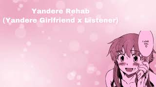 Yandere Rehab Yandere Girlfriend x Listener F4A [upl. by Ahsilra]