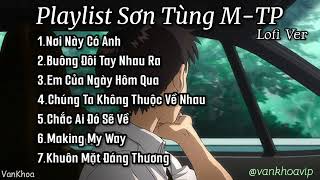 Chill cùng những bản nhạc của Sơn Tùng MTP lofi mix  Thư Giãn Sau Những Ngày Mệt Mỏi  VANKHOA 4 [upl. by Ellerret896]