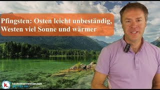 Pfingsten Im Osten leicht unbeständig im Westen viel Sonne und wärmer [upl. by Naida320]