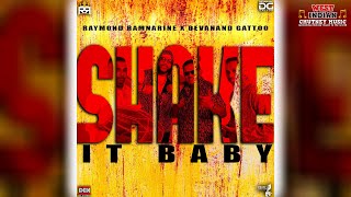 Raymond Ramnarine X Devanand Gattoo  Shake It Baby 2024 Chutney Soca [upl. by Eixor504]