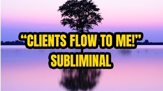 ATTRACT CLIENTS and Customers FAST Subliminal With Subliminal amp Audible money sounds [upl. by Sitsuj813]