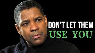 Don’t Let Them Use You  Denzel Washington Motivation [upl. by Mikel]