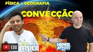 A CONVECÇÃO E O CICLO DE CONVECÇÃO  Feat Hiperativo GEO [upl. by Firestone]