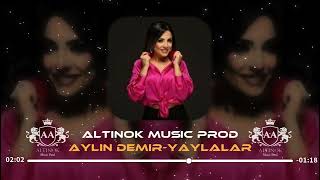 YAYLALAR  AYLİN DEMİR  Remix ALTINOK APİLİ [upl. by Boelter456]