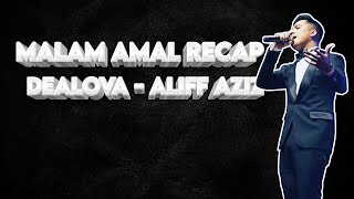 MALAM AMAL RECAP  ALIFF AZIZ  DEALOVA [upl. by Yttel]