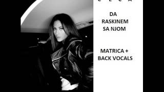 CECA  DA RASKINEM SA NJOM  MATRICA  BACK VOCALS  BY MISHKEC [upl. by Gruchot]