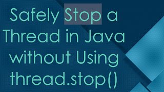 Safely Stop a Thread in Java without Using threadstop [upl. by Bonns]