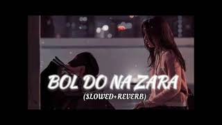 Bol Do Na Zara Song  Slowed amp Reverb  you tube audio song New letest version  Lavkush Kushwaha [upl. by Lajet]