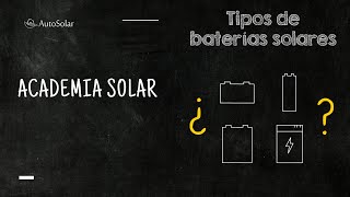 Baterías solares tecnologías y diferencias  Academia Solar [upl. by Attenad]