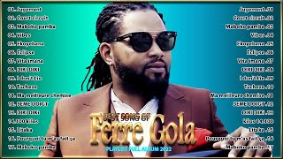 Ferre Gola Album Complet 2022  Ferre Gola 2022 Mix  Ferre Gola Best Songs Of Album [upl. by Filiano]