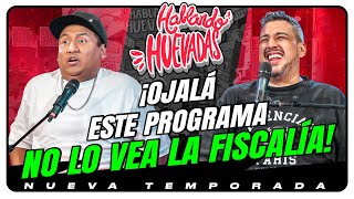 HABLANDO HUEVADAS  Novena Temporada OJALÁ ESTE PROGRAMA NO LO VEA LA FISCALÍA [upl. by Wendelina]