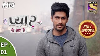 Yeh Pyaar Nahi Toh Kya Hai  Ep 01  Full Episode  19th March 2018 [upl. by Odranar]