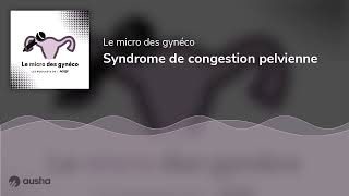 Syndrome de congestion pelvienne [upl. by Aneeuqal]