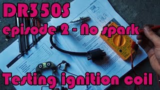 🔧 DR350S Rebuild  ep2 No spark  How to check ignition coil in motorcycle [upl. by Lachish]