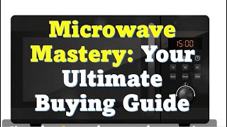 Microwave Mastery Your Ultimate Buying Guide [upl. by Anirbas865]